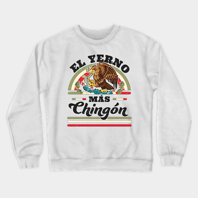 El Yerno Mas Chingon Mexican Flag Cool Son In Law Regalo Crewneck Sweatshirt by OrangeMonkeyArt